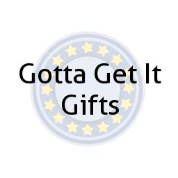 Gotta Get It Gifts